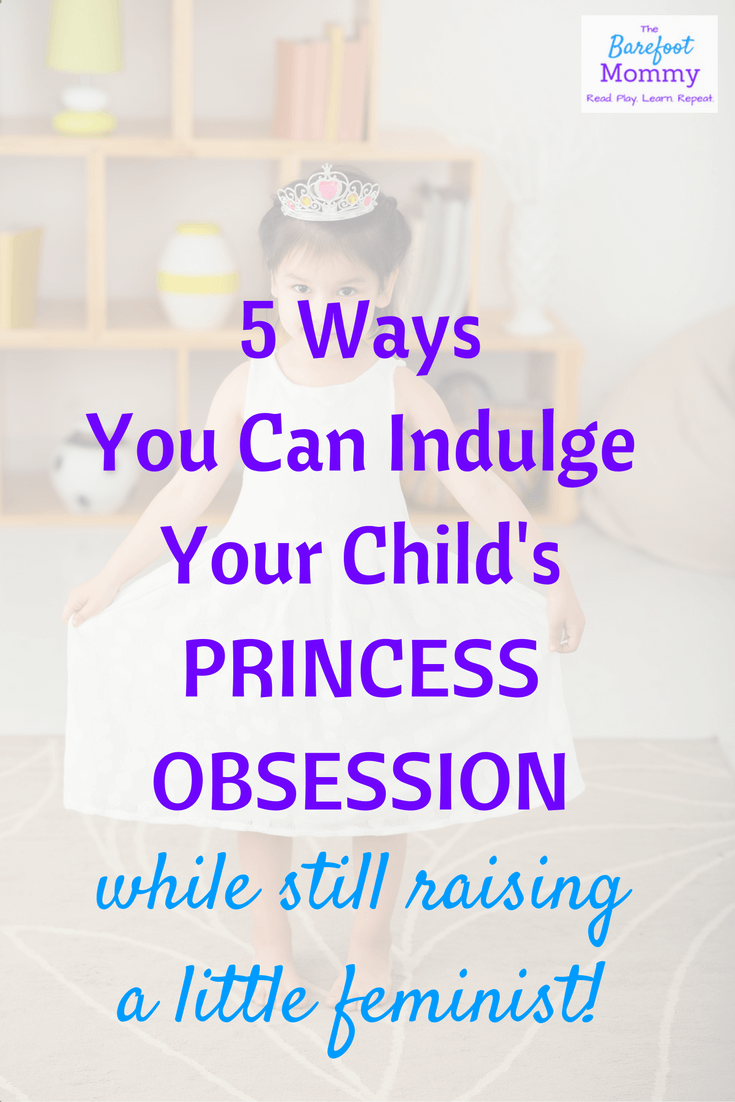 Does your daughter's fascination with all things princess worry you? Here are 5 ways you can raise a little feminist while still indulging your daughter's princess obsession.
