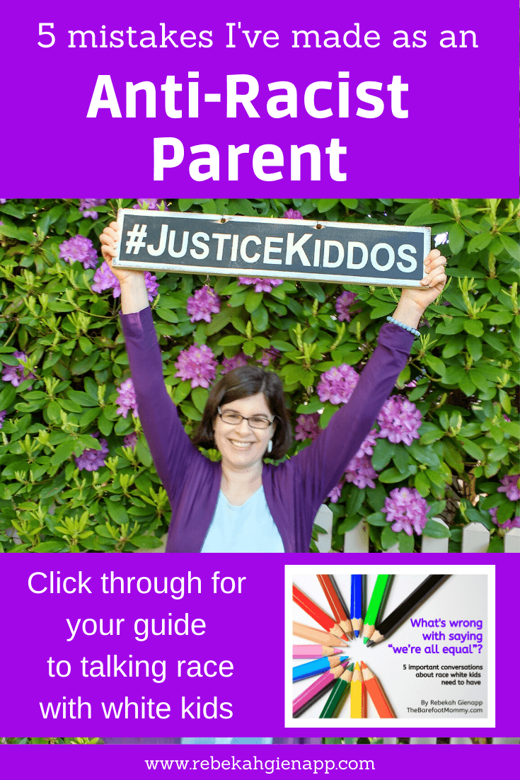 Are you working hard to raise kids who speak up about racism? Me too, but I've made plenty of mistakes in my journey to becoming an anti-racist parent. The good news is that I've learned a lot from these missteps, and you can too! Click through to discover how I've worked through five mistakes I made as I talked about race and injustice with my kids. Be sure to download your free guide on how to respond when your child expresses racial bias. #socialjustice