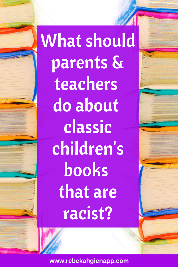 How should parents and teachers respond to racism in children's books, including classic books we may have loved as children?