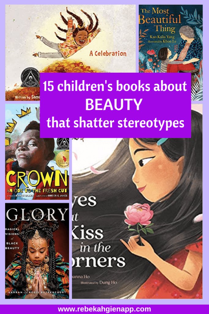 These children's books about beauty shatter stereotypes by affirming all bodies are beautiful, and rejecting standards that are Eurocentric, sexist, & ableist.