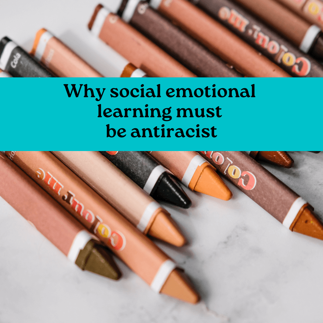Why social emotional learning must be antiracist