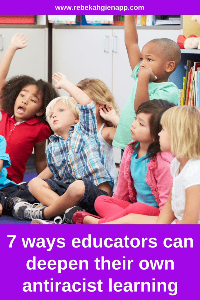 We can't offer children antiracist education unless adults do our own work too. Here are 7 ways to deepen your antiracist learning.