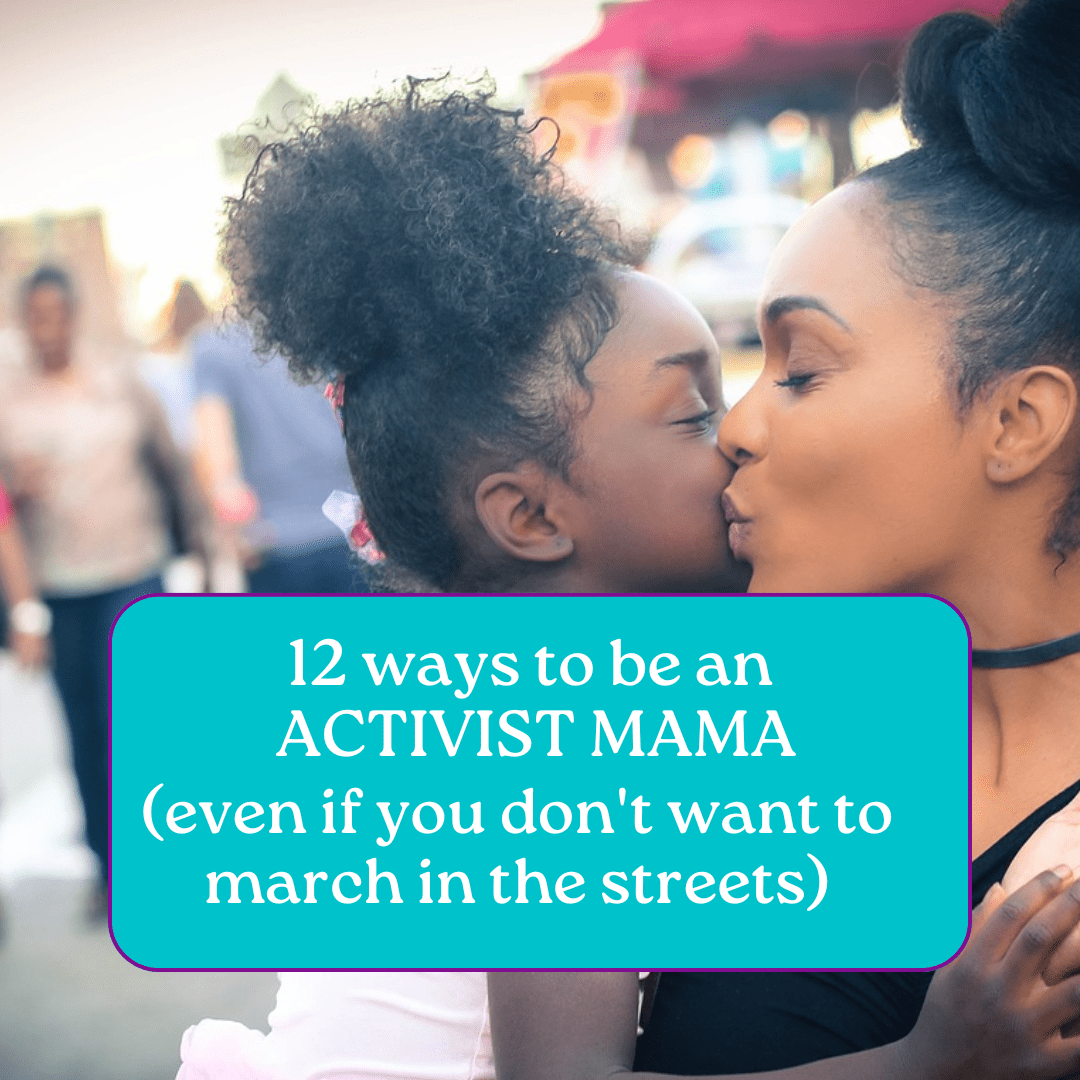 12 Ways You Can Be an Activist Mama