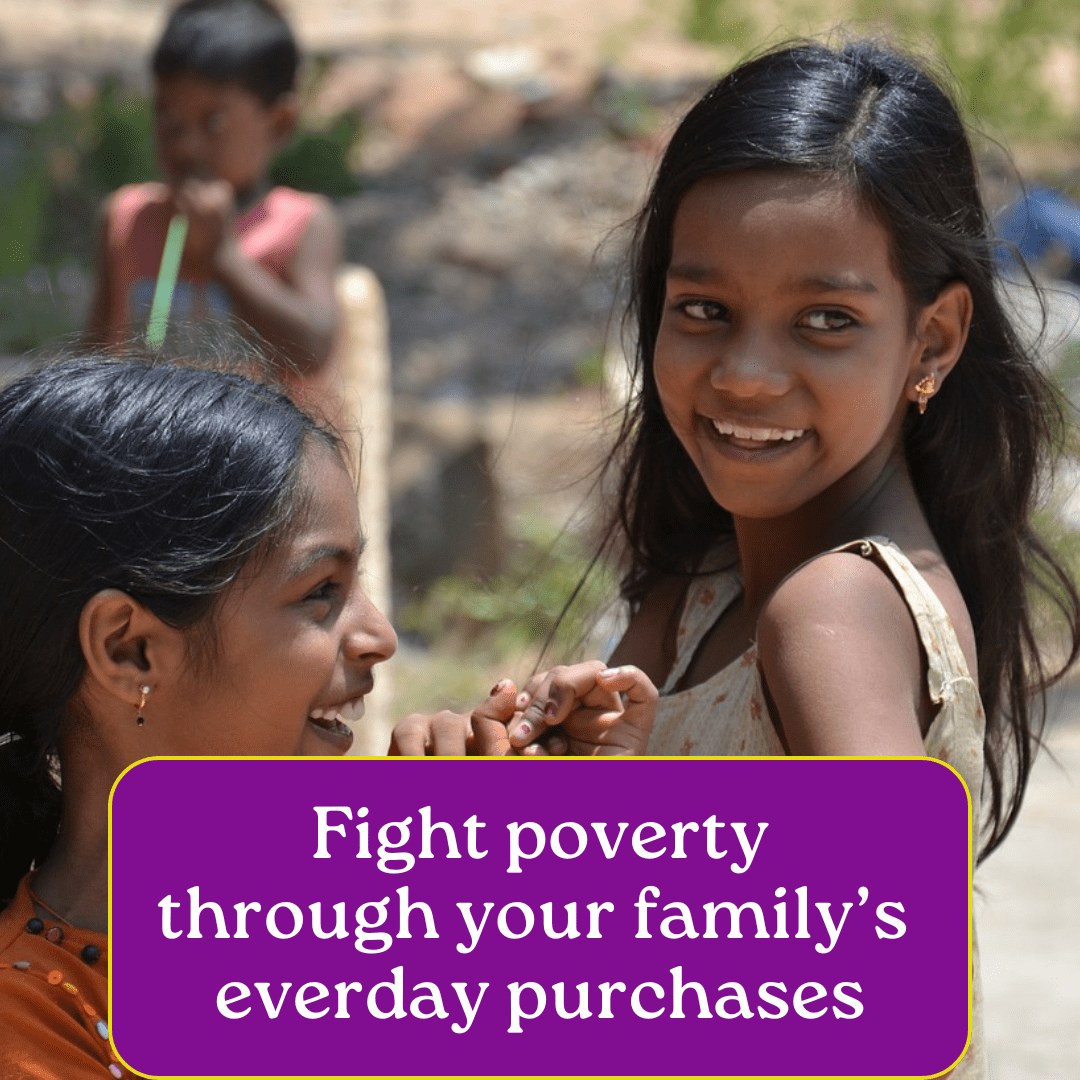 7 Ways Your Family’s Everyday Purchases Can Fight Poverty