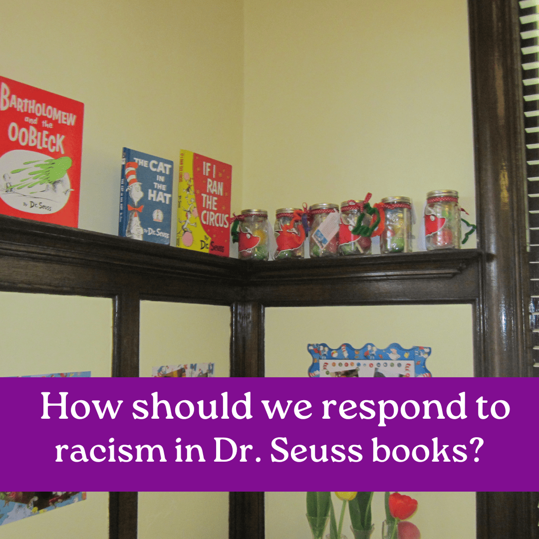 How should we respond to racism in Dr. Seuss books?