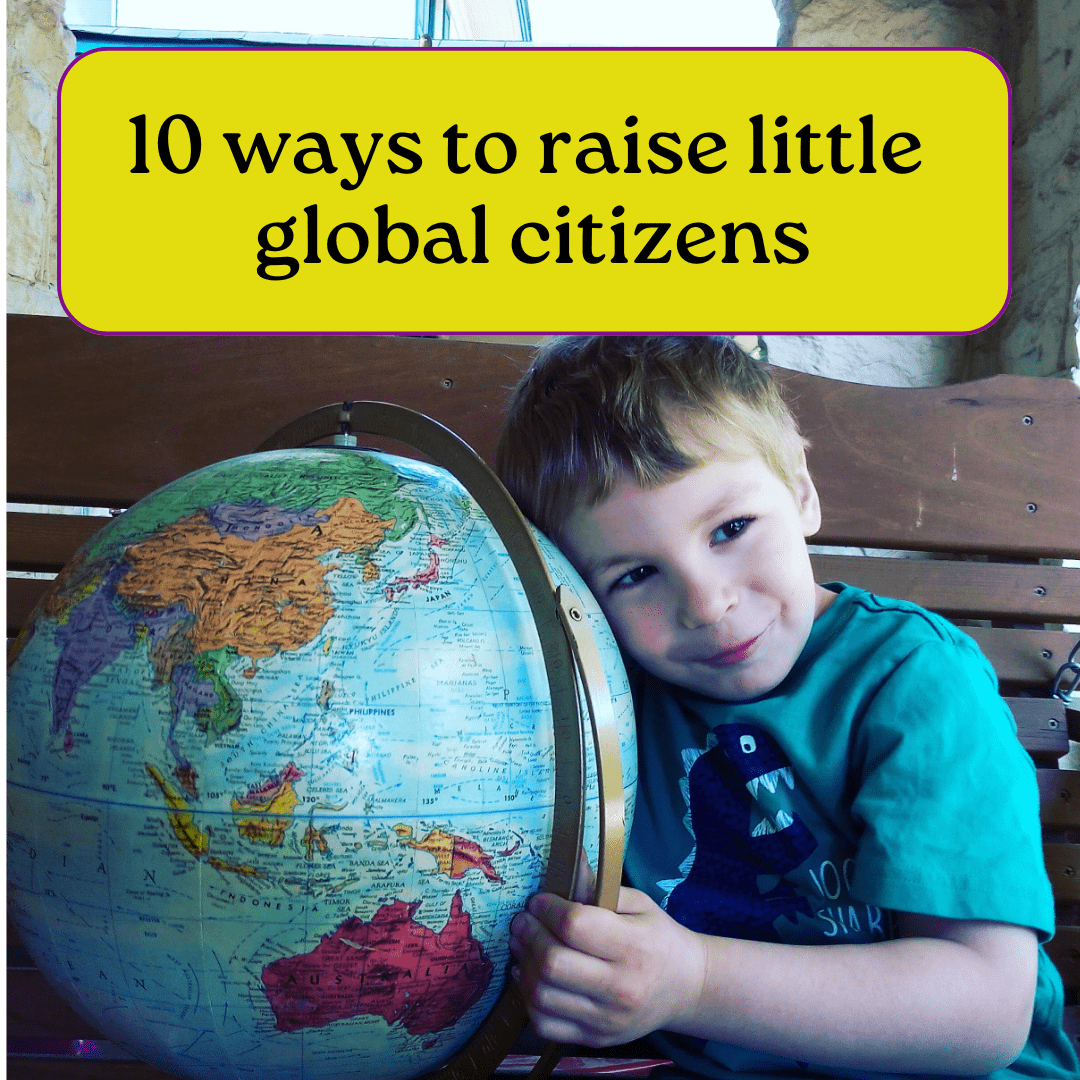 Ten Ways to Raise Little Global Citizens