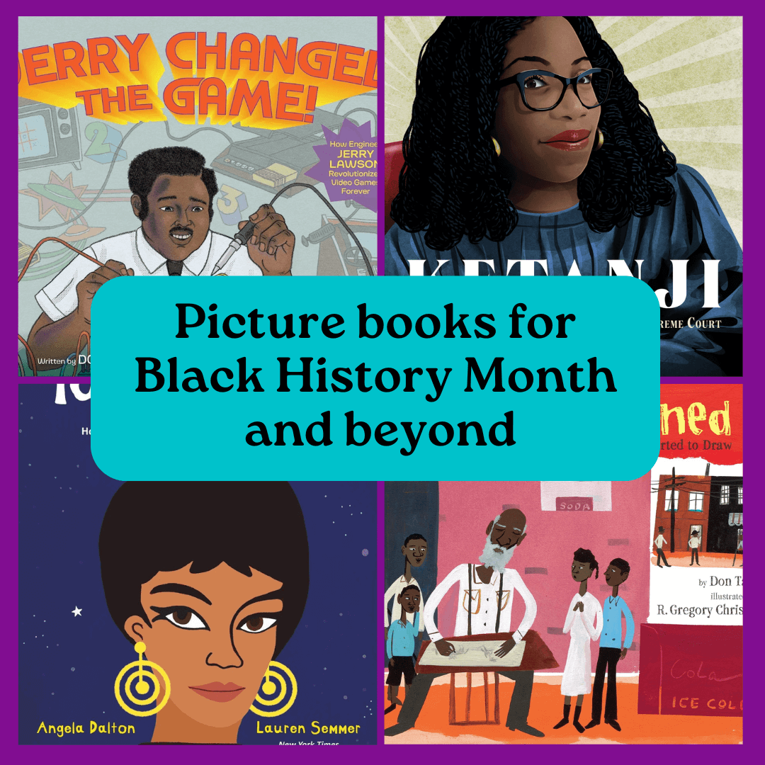 Children’s Picture Books for Learning Black History All Year Round